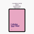 CALMING YOUR MIND JOURNAL